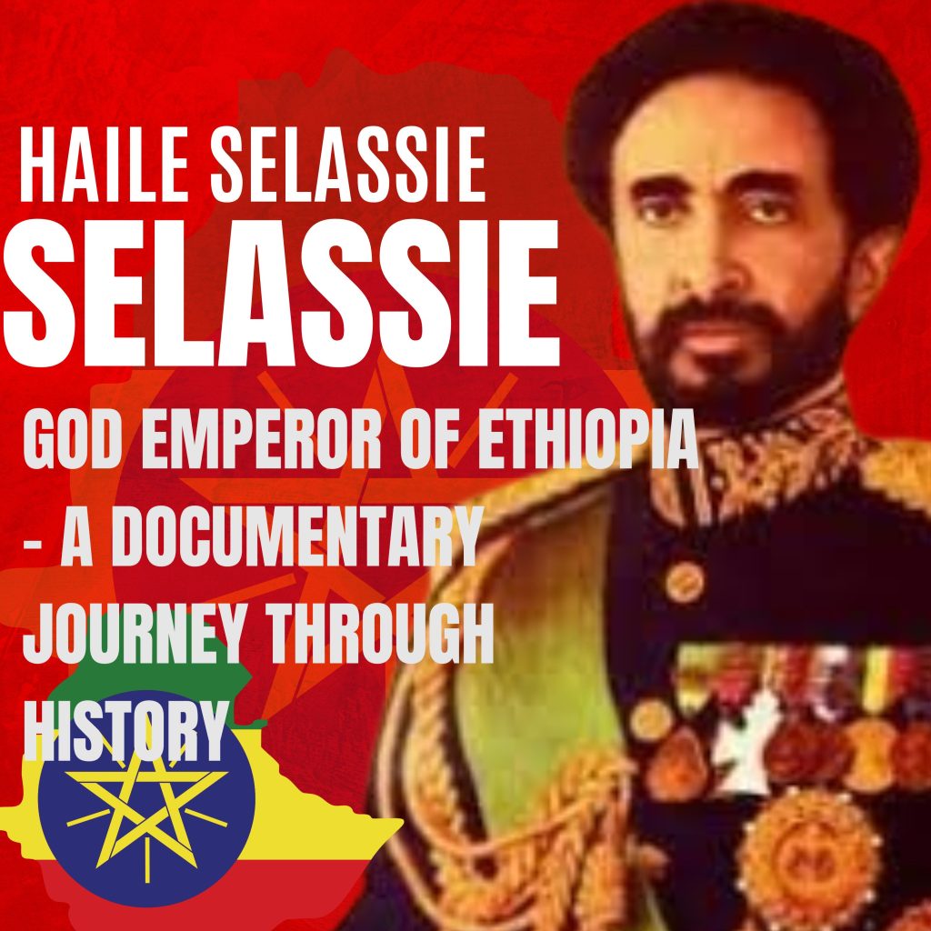 Haile Selassie: God Emperor of Ethiopia – A Documentary Journey Through History